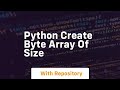 python create byte array of size