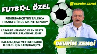 Talisca transferinde sıkıntı mı var?/Laporte,Hermoso ve En Nesyri transferleri/Golcü için  kapışma