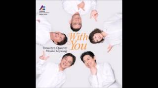 With You 演奏トルヴェールクァルテット