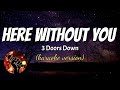 HERE WITHOUT YOU - 3 DOORS DOWN (karaoke version)