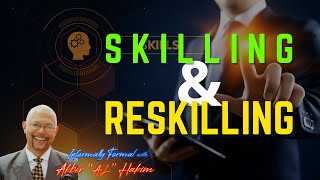 Skilling and Reskilling | Informally Formal | Akber \