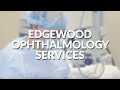 Ophthalmology: Edgewood Surgical Hospital Offers the Best Surgical Eye Care