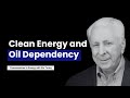 Ronald Stein on the Realities of Clean Energy and Oil Dependency