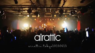 【LIVE VIDEO】airattic -  「airattic.tokyo20230623」 at SHIMOKITAZAWA Shangri-La(20230623)