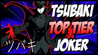 TSUBAKI JOKER IS TOP TIER!