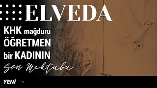 ELVEDA | KHK mağduru öğretmen bir kadının son mektubu... | Ümit Nağmeleri © 2020