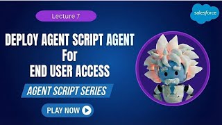 Step by Step Deploying Agent Script Agent for End user Access | Salesforce | Agentforce