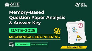 GATE 2025 (Mechanical Engg): Memory-Based Question Paper Analysis \u0026 Answer Key by ACE Faculty