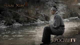 Han Xin : Hesitate | Epoch Cinema
