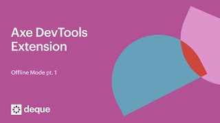 Axe DevTools Extension Offline Mode Demo pt 1