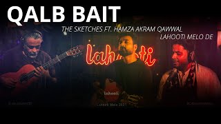Qalb Bait - The Sketches Ft. Hamza Akram Qawwal - Lahooti Melo De 2021