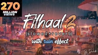 Filhaal 2 ( Slowed + Reverb + Rain Effect ) - Mohabbat - B Praak - Akshay Kumar " With lyrics "