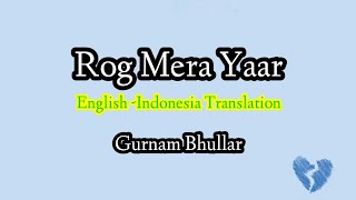 Rog Mera Yaar | Gurnam Bhullar | Punjabi Song | English Indonesia Translation