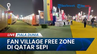 🔴PIALA DUNIA 2022: Sepinya Fan Village Free Zone di Qatar