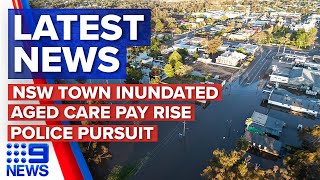 NSW Town swallowed by floodwater, Aged care workers win pay rise | 9 News Australia