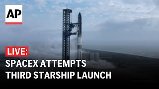 LIVE: SpaceX attempts third Starship launch