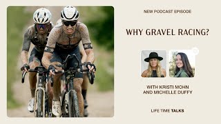 Why Gravel Racing? With Kristi Mohn and Michelle Duffy - Life Time Talks