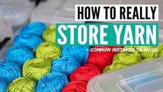 How to store yarn and organize your stash [+mistakes to avoid]