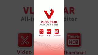 Vlog Star: All-in-One YouTube Editor(Intro Maker + Video Editor + Thumbnail Maker + Reaction Cam)