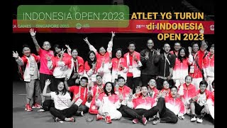 Indonesia Open 2023 - SKUAD PARA ATLET YANG TURUN DI INDONESIA OPEN 2023