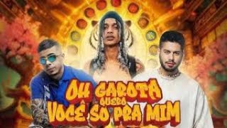 Oruam ft  Zé Felipe  Mc Tuto  Rodrigo do CN OH GAROTA QUERO VOCE SO PRA MIM ( prod  DJ LC da Roça )