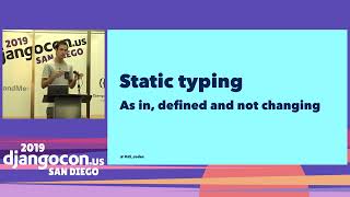DjangoCon 2019 - Static Typing in Python by Dustin Ingram
