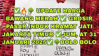 ✅JUM, AT 31 JANUARI 2025✅ UPDATE HARGA BAWANG MERAH 🔥 GROSIR PASAR INDUK KRAMAT JATI JAKARTA TIMUR✅