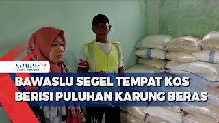 Bawaslu Segel Tempat Kos Berisi Puluhan Karung Beras Diduga Untuk Penyaluran Saat Hari Tenang