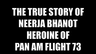 The True Story of Neerja Bhanot the Heroine of Pan Am Flight 73