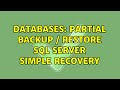 Databases: Partial Backup / Restore Sql Server Simple Recovery