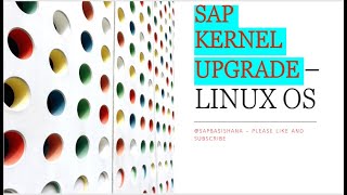 SAP KERNEL UPGRADE - LINUX OS