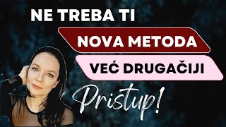 NIJE TI POTREBNA NOVA METODA VEĆ DRUGAČIJI PRISTUP MANIFESTIRANJU