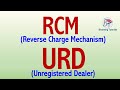 RCM (Reverse Charge Mechanism) URD (Unregistered Dealer)