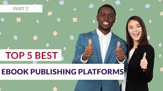 Top 5 Best eBook Publishing Platforms 🔥2023🔥 (Part 2)