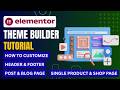 Elementor Theme Builder Tutorial 2026 🔥 Customize Header, Footer & More (Step-by-Step)