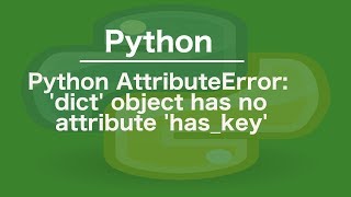 python AttributeError: 'dict' object has no attribute 'has_key'