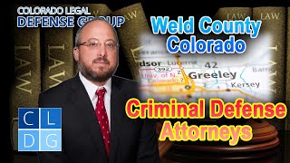 Weld County Criminal Defense Attorneys