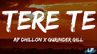 Tere Te Lyrics Ap Dhillon Gurinder Gill | New punjabi song 2021 Lyrical punjab Tere Te Lyrical Video