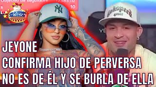 JEYONE CONFIRMA HIJO DE PERVERSA NO ES DE ÉL Y SE BURLA DE ELLA EN ENTREVISTA