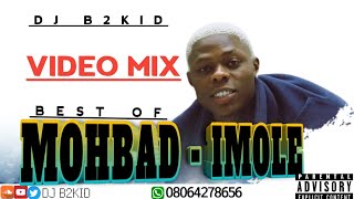 DJ B2KID ft IMOLE  BEST OF MOHBAD-IMOLE  (VIDEO MIX)