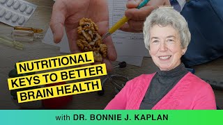 Unlocking the Nutritional Keys to Better Brain Health: A Journey with Dr. Bonnie J. Kaplan