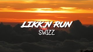 Swizz - Likk N Run | Lyrics