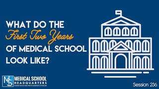 236: What Do The First Two Years of Medical School Look Like?