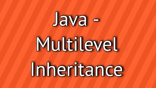 Java Multilevel Inheritance