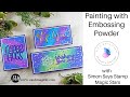 Cardmaking Technique - Painting with Embossing Powder