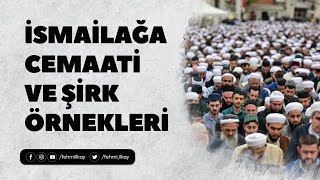 İsmailağa Cemaati ve Şirk Örnekleri