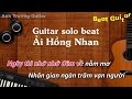 karaoke tone nữ Ải hồng nhan cần vinh x lee ken guitar solo beat acoustic anh trường guitar