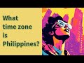 What time zone is Philippines?