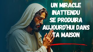 🔴➕Dieu dit : Un miracle Inattendu Se Produira Aujourd'hui Dans Ta Maison | Message de Dieu pour toi