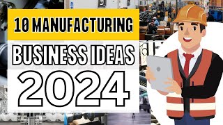 10 Profitable Manufacturing Business Ideas to Start a Business in 2024